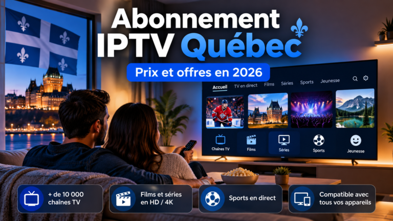 Abonnement IPTV Québec : prix et offres IPTV en 2026